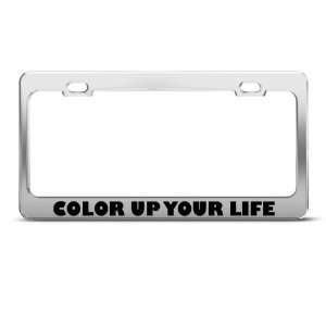  Color Up Your Life Motivational Humor Funny Metal License 