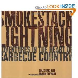  Smokestack Lightning Adventures in the Heart of Barbecue 