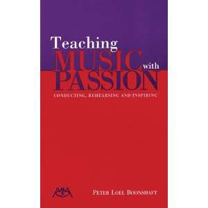  Teaching Music with Passion   Conducting, Rehearsing and 