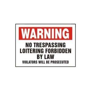 WARNING No Trespassing Loitering Forbidden By Law Violators Will Be 