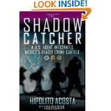 The Shadow Catcher A U.S. Agent Infiltrates Mexicos Deadly Crime 