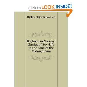 Boyhood in Norway Stories of Boy Life in the Land of the Midnight Sun 