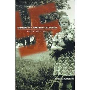  Memoirs of a 1000 Year Old Woman Berlin 1925 to 1945 