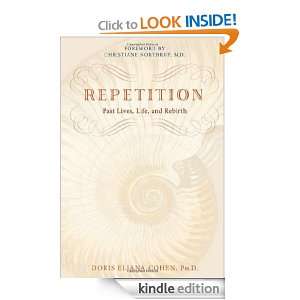 Repetition Past Lives, Life, and Rebirth Doris Eliana Cohen Ph.D 