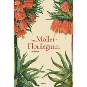 Das Moller Florilegium Hans Simon Holtzbeckers Blumenalbum für den 