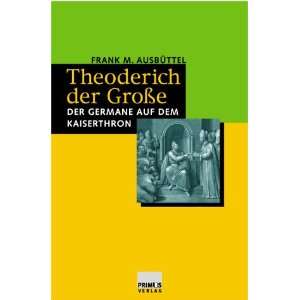 Theoderich der Große  Frank Martin Ausbüttel Bücher