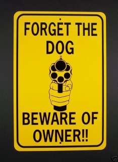   THE DOG BEWARE OF OWNER 12X18 Aluminum Gun Sign Wont rust or fade