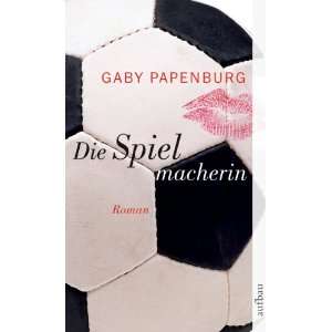 Die Spielmacherin.  Gaby Papenburg Bücher