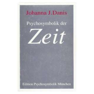 Psychosymbolik der Zeit  Johanna J Danis Bücher