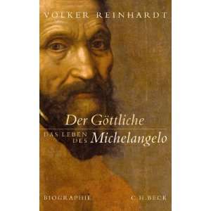 Der Göttliche Das Leben des Michelangelo. Eine Biographie  