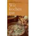 Wir kochen gut. von Verlag für die Frau ( Taschenbuch   1979)
