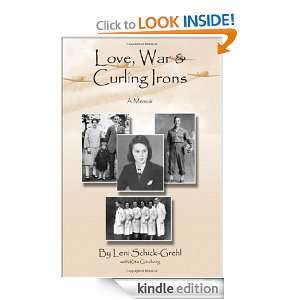 Love, War and Curling Irons A Memoir Leni Schick Grehl, Rita 