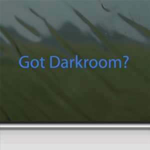  Got Darkroom? Blue Decal Photography Pictures Car Blue 