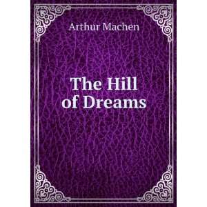  The Hill of Dreams Arthur Machen Books
