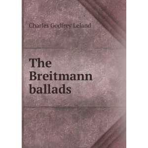  The Breitmann ballads Charles Godfrey Leland Books
