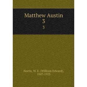   : Matthew Austin. 3: W. E. (William Edward), 1847 1925 Norris: Books