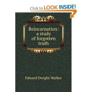   Reincarnation a study of forgotten truth Edward Dwight Walker Books