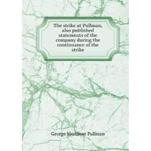   during the continuance of the strike George Mortimer Pullman Books