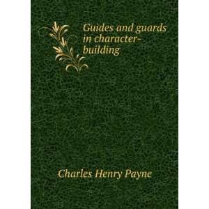    Guides and Guards in Character Building Charles Henry Payne Books