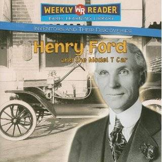Henry Ford and the Model T Car (Inventors and Their Discoveries) by 