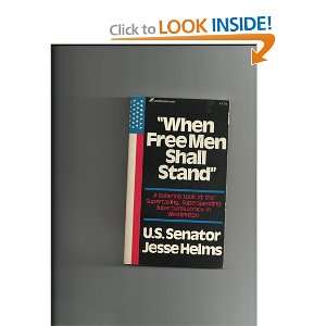    When Free Men Shall Stand U. s. Senator Jesse Helms Books