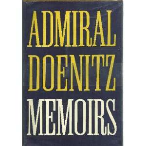   Ten Years and Twenty Days. Admiral Karl Doenitz.  Books