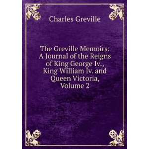   King George Iv., King William Iv. and Queen Victoria, Volume 2
