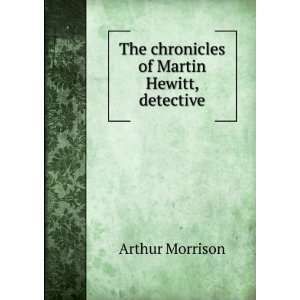  The chronicles of Martin Hewitt, detective Arthur 