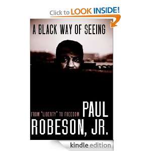    From Liberty to Freedom Paul Robeson Jr.  Kindle Store