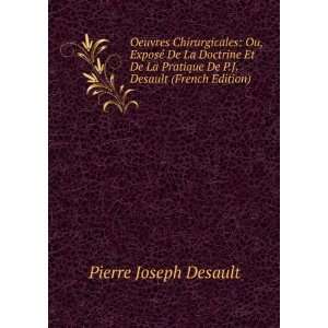   De P.J. Desault (French Edition) Pierre Joseph Desault Books