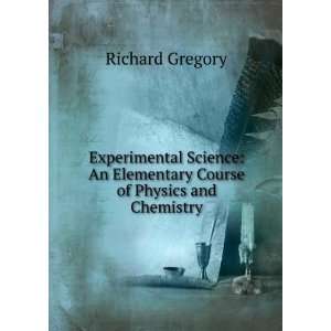   An Elementary Course of Physics and Chemistry Richard Gregory Books