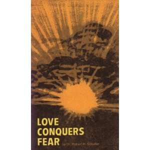  Love Conquers Fear Dr. Robert H. Schuller Books