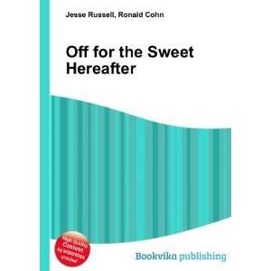    Off for the Sweet Hereafter Ronald Cohn Jesse Russell Books