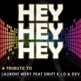  Hey Hey Hey (Laurent Wery Feat Swift K.I.D and Dev Tribute 