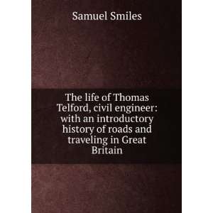  The life of Thomas Telford, civil engineer with an 
