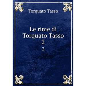  Le rime di Torquato Tasso. 2 Torquato Tasso Books