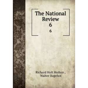    The National Review. 6 Walter Bagehot Richard Holt Hutton  Books