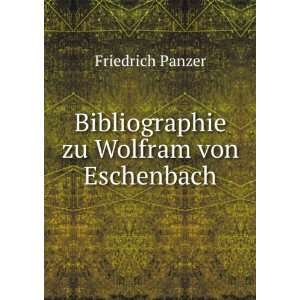  Bibliographie zu Wolfram von Eschenbach Friedrich Panzer Books