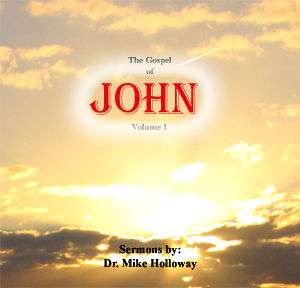 The Gospel of John Vol. 3 Preaching CDs Dr. Holloway  