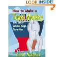 How to Make a Towel Monkey and other Cruise Ship Favorites by Carol 