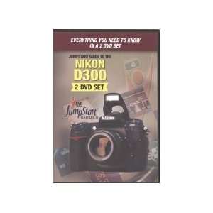   JumpStart Guides to the Nikon D300 (A TWO Tutorial DVD set) JumpStart