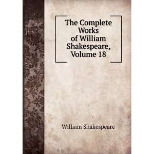   Works of William Shakespeare, Volume 18 William Shakespeare Books